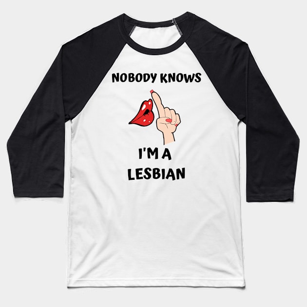 Nobody Knows I'm A Lesbian Baseball T-Shirt by DOGwithBLANKET